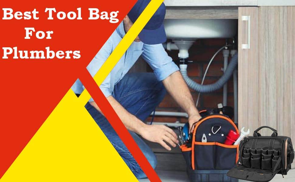 Best Tool Bag For Plumbers