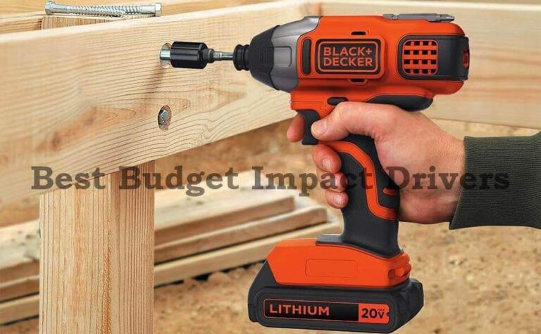 7 Best Budget Impact Drivers – Reviews & Buyer’s Guide 2023