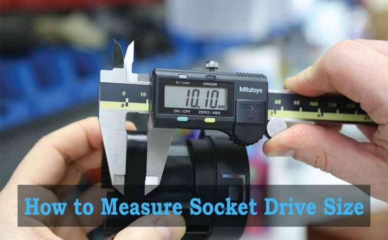 How to Measure Socket Drive Size [An Easy Guide]