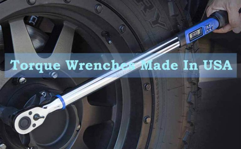 9 Best Torque Wrenches Made In USA – Buying Guide 2023