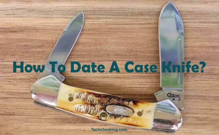 How to Date a Case Knife?
