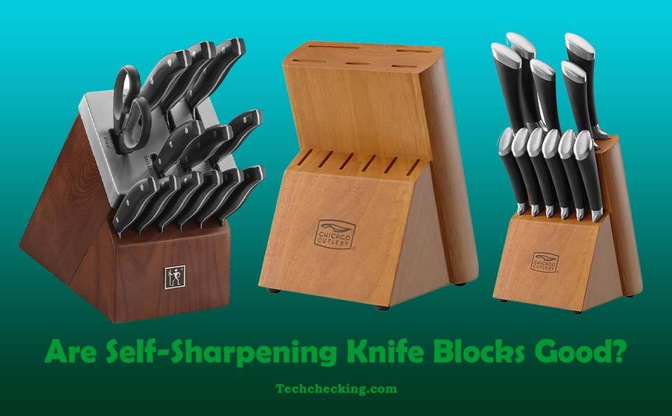 Are self sharpening knife blocks good